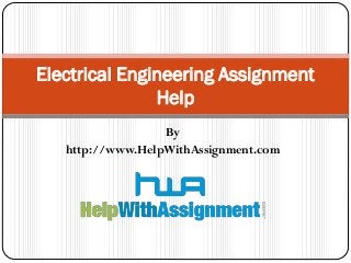 By
http://www.HelpWithAssignment.com
Electrical Engineering Assignment
Help
 