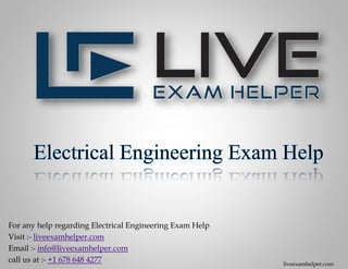 For any help regarding Electrical Engineering Exam Help
Visit :- liveexamhelper.com
Email :- info@liveexamhelper.com
call us at :- +1 678 648 4277 liveexamhelper.com
 