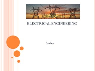 ELECTRICAL ENGINEERING
Review
 