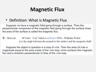 Magnetic Flux
• Definition: What is Magnetic Flux
 