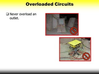 Overloaded Circuits
 Never overload an
outlet.
 