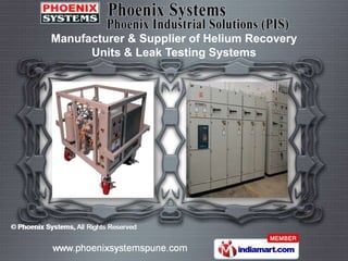 Manufacturer & Supplier of Helium Recovery
      Units & Leak Testing Systems
 