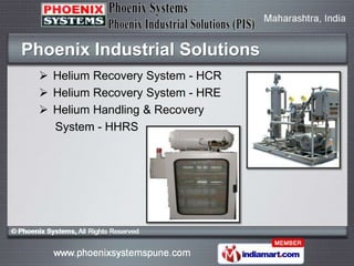 Phoenix Industrial Solutions
   Helium Recovery System - HCR
   Helium Recovery System - HRE
   Helium Handling & Recov...