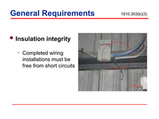 Insulation integrity
 Completed wiring
installations must be
free from short circuits
General Requirements 1910.303(b)(3)
 