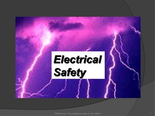 Electrical
Safety


OSHAX.org - The Unofficial Guide To the OSHA   1
 