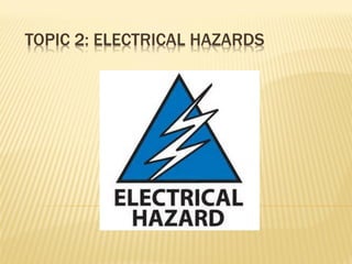TOPIC 2: ELECTRICAL HAZARDS
 