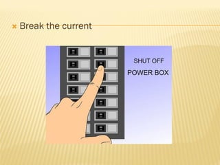  Break the current
 