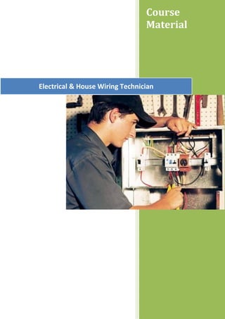 Course
Material
Electrical & House Wiring Technician
 