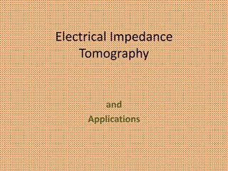 Electrical Impedance
Tomography
and
Applications
 