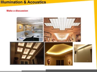 Make a discussion
Illumination & Acoustics
 
