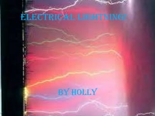 Electrical lightning!
By holly
 