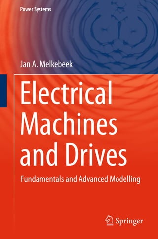 Power Systems
Jan A. Melkebeek
Electrical
Machines
and Drives
Fundamentals and Advanced Modelling
 