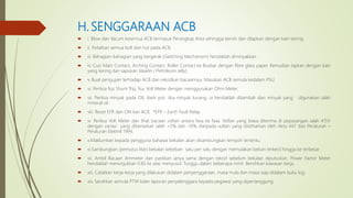 H.SENGGARAAN ACB
 i. Blow dan Vacum kesemua ACB termasuk Perangkap Arka sehingga bersih dan dilapkan dengan kain kering.
 ii. Ketatkan semua bolt dan nut pada ACB.
 iii. Bahagian-bahagian yang bergerak (Switching Mechanism) hendaklah diminyakkan .
 iv. Cuci Main Contact, Arching Contact, Roller Contact ke Busbar dengan fibre glass paper. Kemudian lapkan dengan kain
yang kering dan sapukan Vaselin ( Petroleum Jelly).
 v. Buat pengujian terhadap ACB dan rekodkan bacaannya. Masukan ACB semula kedalam PSU.
 vi. Periksa fius Shunt Trip, fius Volt Meter dengan menggunakan Ohm Meter.
 vii. Periksa minyak pada OIL dash pot. Jika minyak kurang, ia hendaklah ditambah dan minyak yang digunakan ialah
mineral oil.
 viii. Reset EFR dan ON kan ACB. *EFR – Earth Fault Relay
 ix. Periksa Volt Meter dan lihat bacaan voltan antara fasa ke fasa. Voltan yang biasa diterima di pepasangan ialah 415V
dengan variasi yang dibenarkan ialah +5% dan -10% daripada voltan yang diistiharkan oleh Akta 447 dan Peraturan –
Peraturan Elektrik 1994.
 x.Maklumkan kepada pengguna bahawa bekalan akan disambungkan tempoh tertentu.
 xi.Sambungkan (pemutus litar) bekalan kebeban satu per satu dengan memulakan beban terkecil hingga ke terbesar.
 xii. Ambil Bacaan Ammeter dan pastikan ianya sama dengan rekod sebelum bekalan diputuskan. Power Factor Meter
hendaklah menunjukkan 0.85 ke atas menyusul. Tunggu dalam beberapa minit. Bersihkan kawasan kerja.
 xiii. Catatkan kerja-kerja yang dilakukan didalam penyenggaraan, masa mula dan masa siap didalam buku log.
 xiv. Serahkan semula PTW kdan laporan penyelenggara kepada pegawai yang dipertanggung.
 