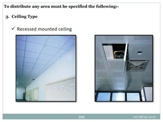 07/08/25 10:27
399
To distribute any area must be specified the following:-
3. Ceiling Type
 