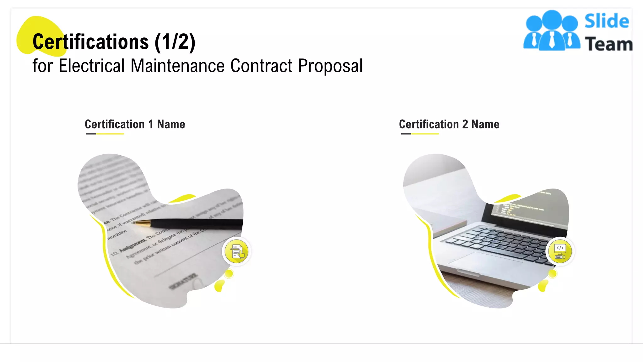 Certifications (1/2)
for Electrical Maintenance Contract Proposal
Certification 1 Name Certification 2 Name
11
 