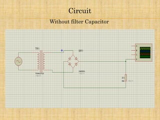 Circuit
Without filter Capacitor
 