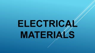 ELECTRICAL
MATERIALS
 