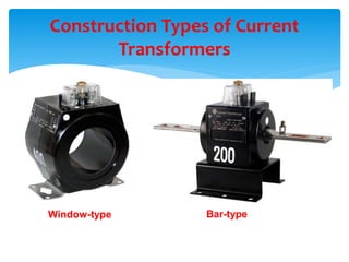 Construction Types of Current
Transformers
Window-type Bar-type
 