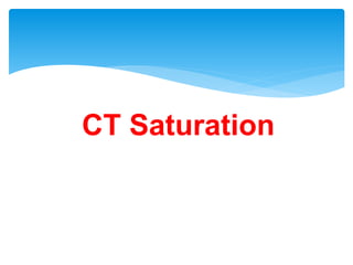 CT Saturation
 