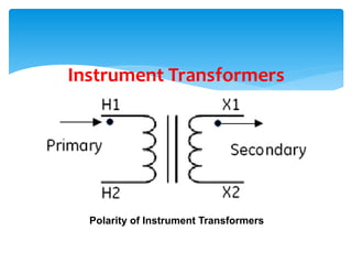 Polarity of Instrument Transformers
Instrument Transformers
 