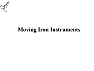Moving Iron Instruments
 
