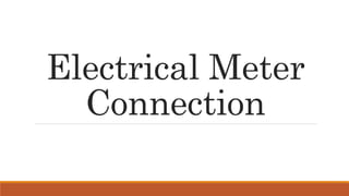 Electrical Meter
Connection
 