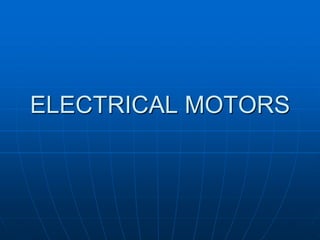 ELECTRICAL MOTORS
 
