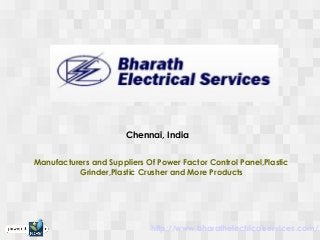 Chennai, India
Manufacturers and Suppliers Of Power Factor Control Panel,Plastic
Grinder,Plastic Crusher and More Products
http://www.bharathelectricalservices.com/
 