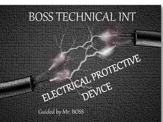 BOSS TECHNICAL INT
Guided by Mr. BOSS
 
