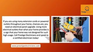 If you are using many extension cords or powered
outlets throughout your home, chances are, you
need an electrical panel u...