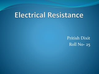 Pritish Dixit
Roll No- 25
 