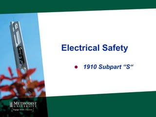 Electrical Safety

    1910 Subpart “S“
 