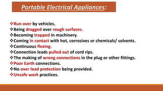 Run over by vehicles.
Being dragged over rough surfaces.
Becoming trapped in machinery.
Coming in contact with hot, corrosives or chemicals/ solvents.
Continuous flexing.
Connection leads pulled out of cord rips.
The making of wrong connections in the plug or other fittings.
Poor Earth connections.
No over load protection being provided.
Unsafe work practices.
 