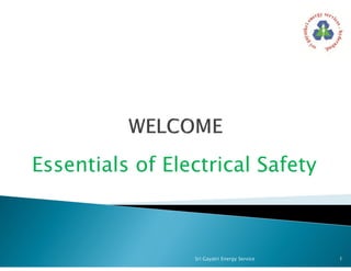 Essentials of Electrical Safety
Sri Gayatri Energy Service 1
 