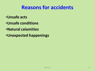 Reasons for accidents
TANGEDCO 49
•Unsafe acts
•Unsafe conditions
•Natural calamities
•Unexpected happenings
 