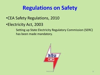 Regulations on Safety
•CEA Safety Regulations, 2010
•Electricity Act, 2003
Setting up State Electricity Regulatory Commission (SERC)
has been made mandatory.
TANGEDCO 52
 