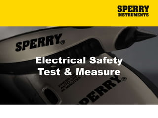 Electrical Safety
Test & Measure
 
