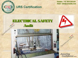 ELECTRICAL SAFETYELECTRICAL SAFETY
AuditAudit
Mobile:- +91 9971393339Mobile:- +91 9971393339
Mail:- info@ursindia.comMail:- info@ursindia.com
 