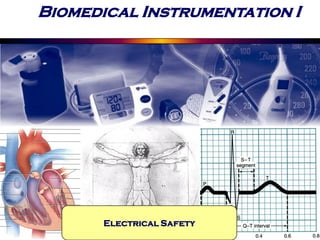Biomedical Instrumentation I
Electrical Safety
 