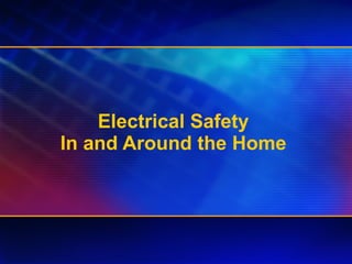 Electrical Safety  In and Around the Home  