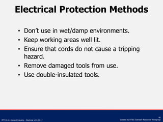 PPT 10-hr. General Industry – Electrical v.03.01.17
40
Created by OTIEC Outreach Resources Workgroup
Electrical Protection...