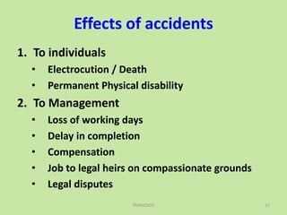 Effects of accidents
1. To individuals
• Electrocution / Death
• Permanent Physical disability
2. To Management
• Loss of working days
• Delay in completion
• Compensation
• Job to legal heirs on compassionate grounds
• Legal disputes
TANGEDCO 17
 