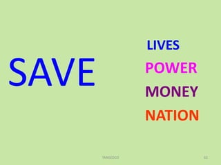 SAVE
LIVES
POWER
MONEY
NATION
62TANGEDCO
 