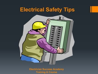 Electrical Safety Tips
Electrician Success Academy
Training & Course
 