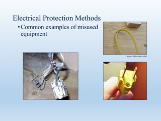 Electrical Protection Methods
•Common examples of misused
equipment
Source: TEEX SH 46F1-HT06
 