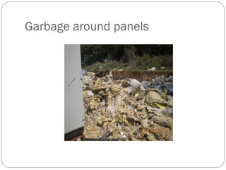Garbage around panels
 