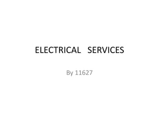ELECTRICAL SERVICES
By 11627

 