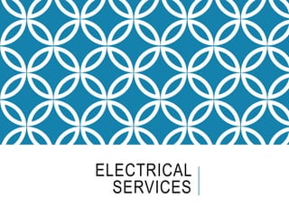 ELECTRICAL
SERVICES
 