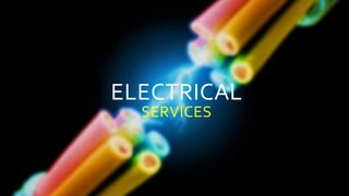 ELECTRICAL
SERVICES
 