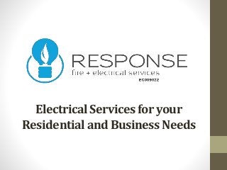 Electrical Services for your
Residential and Business Needs
 
